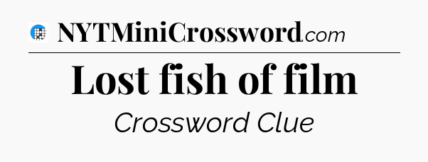 Lost fish of film Crossword Clue