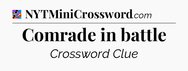 Comrade in battle Crossword Clue