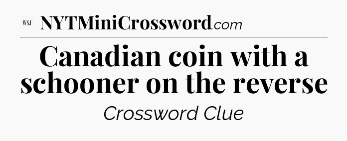 Canadian coin with a schooner on the reverse - WSJ Crossword