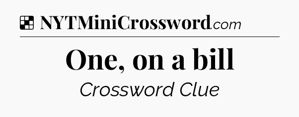 Solution: One, on a bill - NYT Crossword