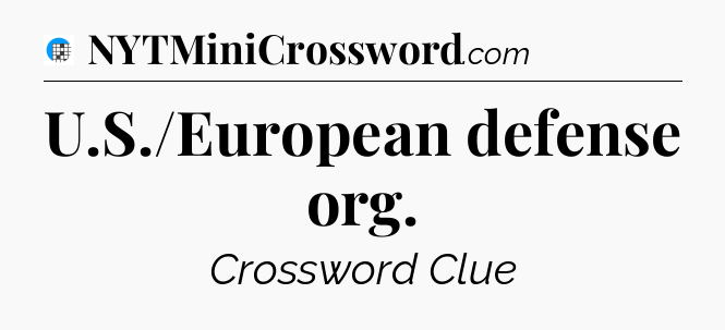 U.S./European defense org Crossword Clue