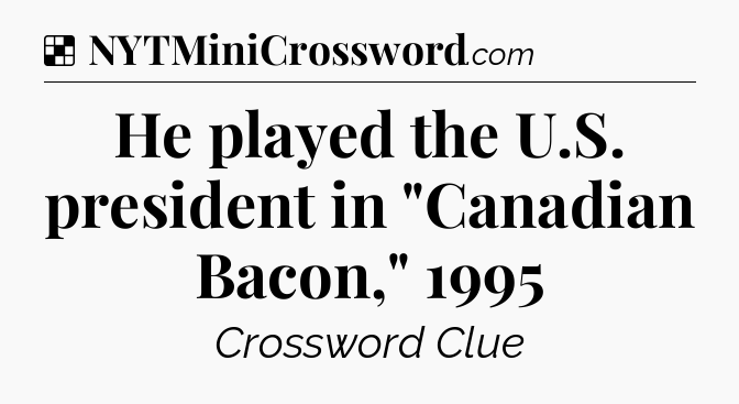 Solution: He played the U.S. president in 