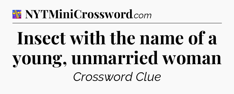 Insect with the name of a young, unmarried woman Codycross