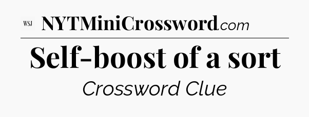 Self-boost of a sort - WSJ Crossword