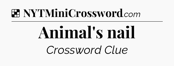 Solution: Animal's nail - NYT Crossword