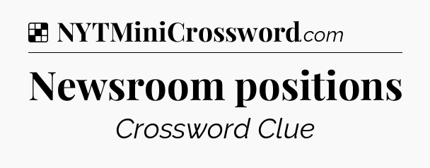 Solution: Newsroom positions - NYT Crossword