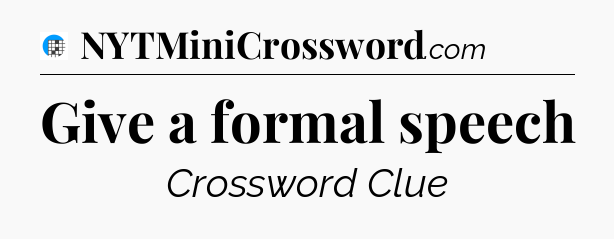 Give a formal speech Crossword Clue