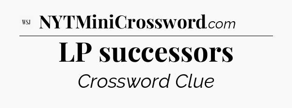 LP successors - WSJ Crossword