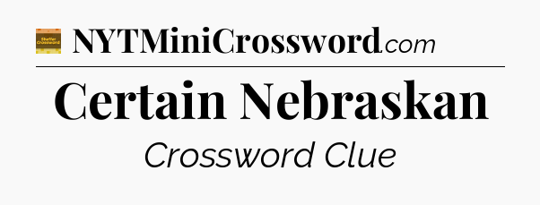Certain Nebraskan - Eugene Sheffer Crossword