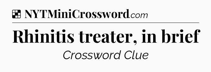 Solution: Rhinitis treater, in brief - NYT Crossword