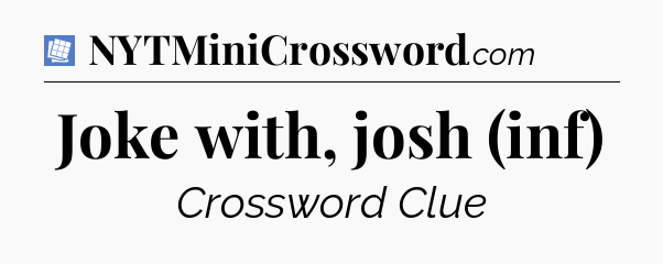 Joke with, josh (inf) Puzzle Page Crossword Clue