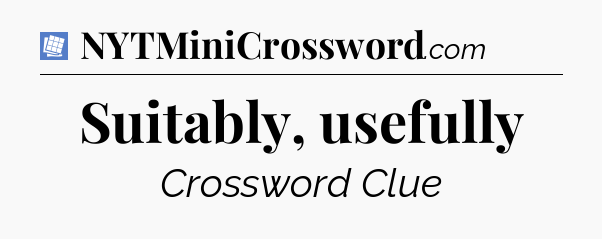 Suitably, usefully Puzzle Page Crossword Clue