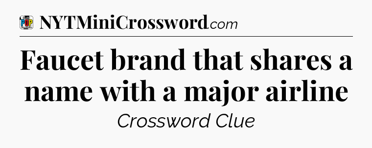 Faucet brand that shares a name with a major airline Crossword Clue