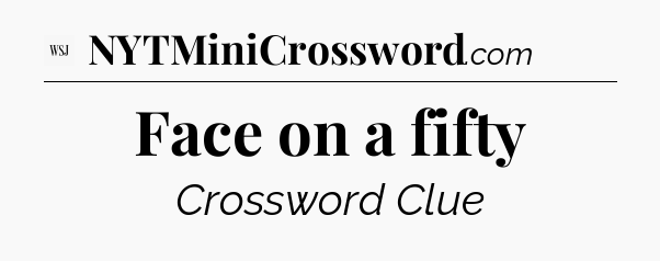 Face on a fifty - WSJ Crossword