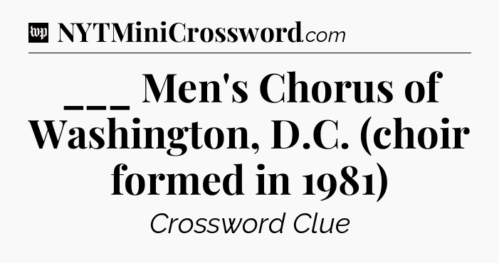 ___ Men's Chorus of Washington, D.C. (choir formed in 1981) Crossword Clue