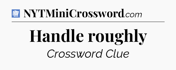 Handle roughly Puzzle Page Crossword Clue