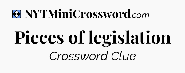 Solution: Pieces of legislation - NYT Mini Crossword