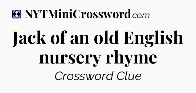 Solution: Jack of an old English nursery rhyme - NYT Mini Crossword