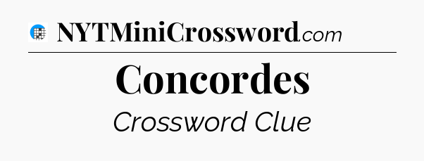 Concordes Crossword Clue
