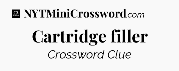 Cartridge filler - LA Times Crossword