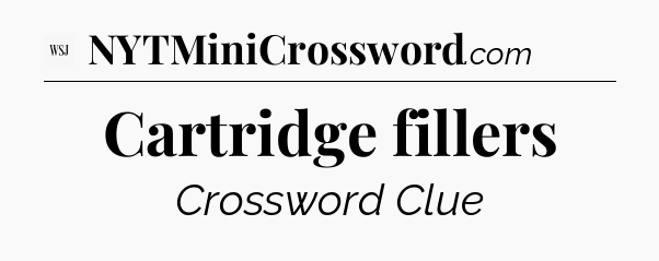 Cartridge fillers - WSJ Crossword