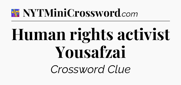 Human rights activist Yousafzai Codycross