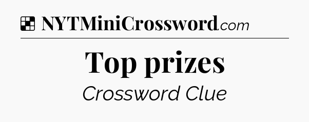 Solution: Top prizes - NYT Crossword