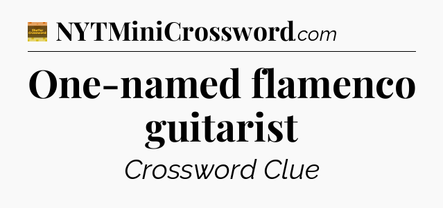 One-named flamenco guitarist - Eugene Sheffer Crossword