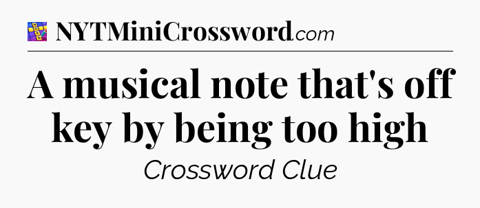 A musical note that's off key by being too high Codycross