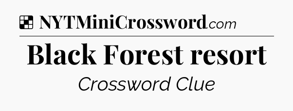 Solution: Black Forest resort - NYT Crossword