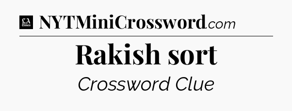 Rakish sort - LA Times Crossword