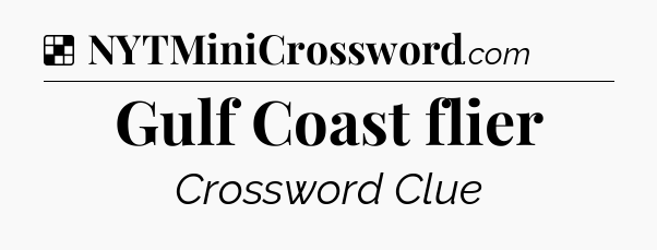 Solution: Gulf Coast flier - NYT Crossword