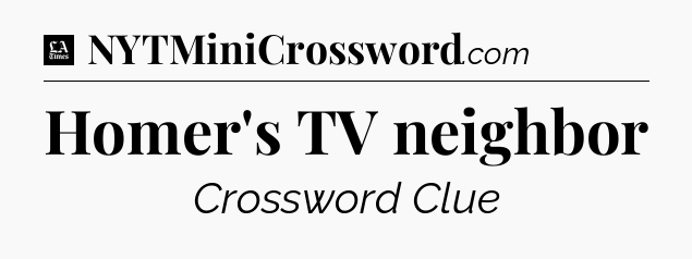 Homer's TV neighbor - LA Times Crossword