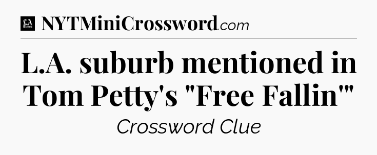 L.A. suburb mentioned in Tom Petty's 