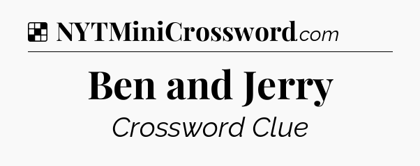 Solution: Ben and Jerry - NYT Crossword