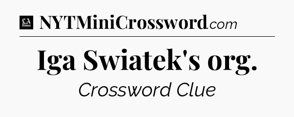 Iga Swiatek's org - LA Times Crossword