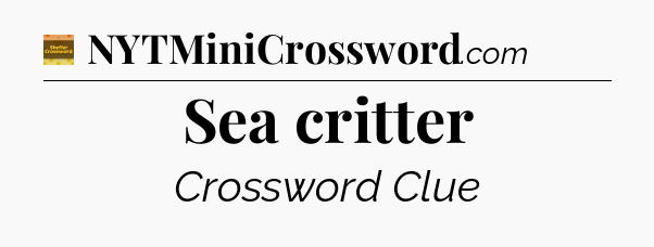 Sea critter - Eugene Sheffer Crossword