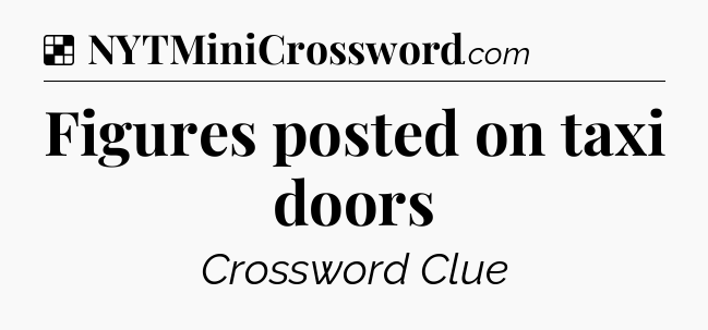 Solution: Figures posted on taxi doors - NYT Crossword