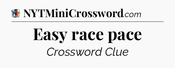 Easy race pace Crossword Clue
