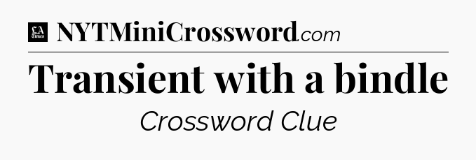 Transient with a bindle - LA Times Crossword