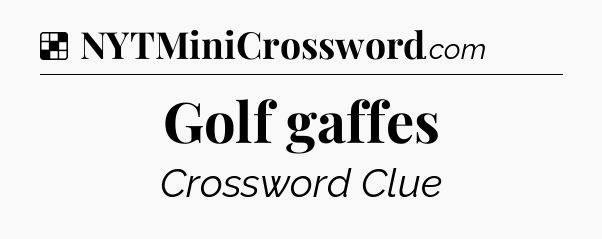 Solution: Golf gaffes - NYT Crossword