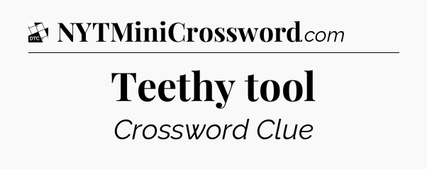 Teethy tool - Daily Themed Classic Crossword