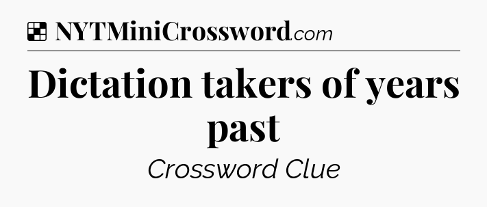 Solution: Dictation takers of years past - NYT Crossword