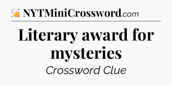 Literary award for mysteries - 7 Little Words