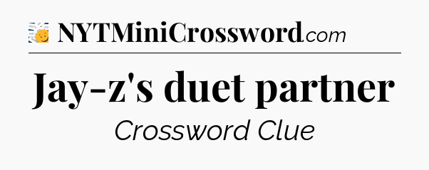 Jay-z's duet partner - 7 Little Words