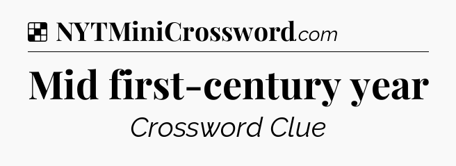 Solution: Mid first-century year - NYT Crossword