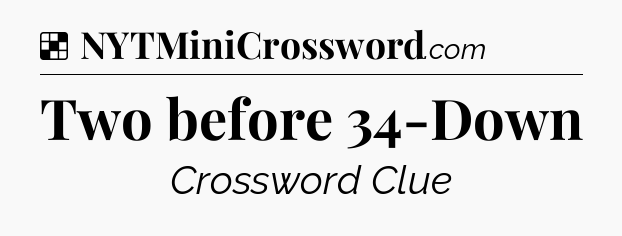Solution: Two before 34-Down - NYT Crossword