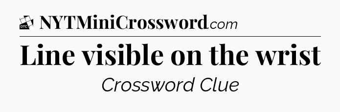 Line visible on the wrist - Daily Themed Classic Crossword