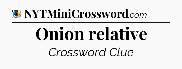 Onion relative Crossword Clue