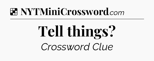 Solution: Tell things - NYT Crossword